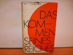 Winklhofer, Alois:  Das  Kommen seines Reiches : Von den letzten Dingen 
