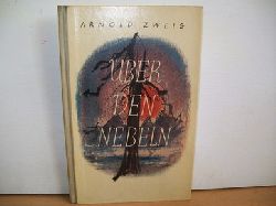 Zweig, Arnold:  ber den Nebeln : Eine Tatra-Novelle 