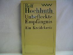 Hochhuth, Rolf:  Unbefleckte Empfngnis. Ein Kreidekreis 
