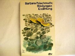 Frischmuth, Barbara:  Bindungen : Erzählung 