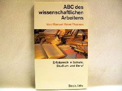 Theisen, Manuel Ren:  ABC des wissenschaftlichen Arbeitens : Erfolgreich in Schule, Studium und Beruf 