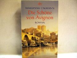 Calmann, Marianne:  Die  Schöne von Avignon : Roman 