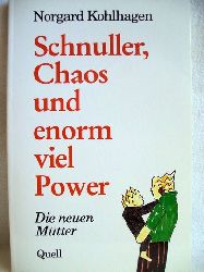 Kohlhagen, Norgard:  Schnuller, Chaos und enorm viel Power 