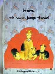 Buhmann, Hildegard:  Hurra, wir haben junge Hunde 