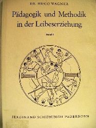 Wagner, Hugo:  Pdagogik und Methodik in der Leibeserziehung 