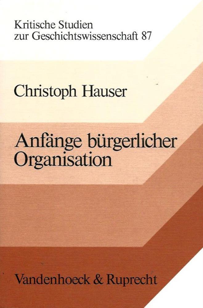 Christoph Hauser  AnfÃ¤nge bÃ¼rgerlicher Organisation. Philhellenismus und FrÃ¼hliberalismus in SÃ¼dwestdeutschland 