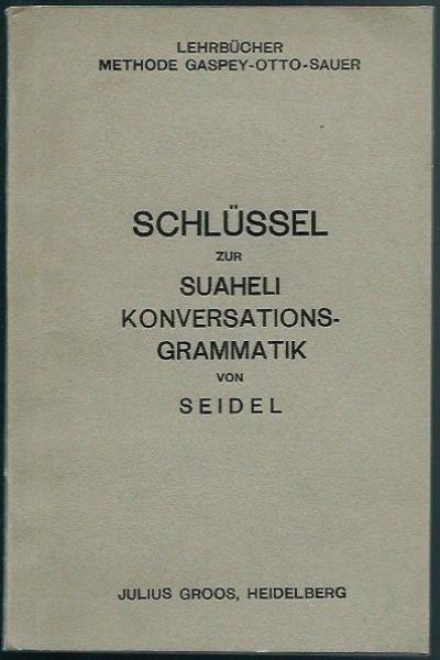 Seidel, Dr. A,  SchlÃ¼ssel zur Suaheli Konversations-Grammatik 