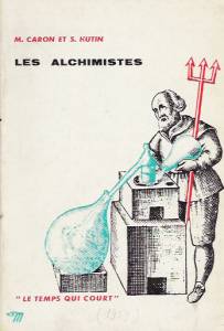 Caron, M. / Hutin S.  Les Alchimistes 
