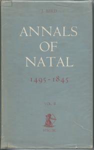 John Bird  The Annals of Natal: 1495 to 1845, Volume II. Africana Collectanea XV - Reprint 