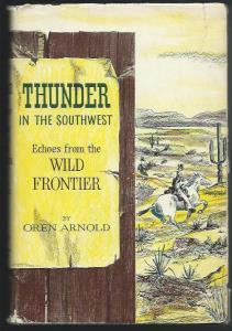  Oren Arnold  Thunder in the Southwest - Echoes from the Wild Frontier  