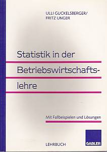 Uli Guckelsberger, Fritz Unger  Statistik in der Betriebswirtschaftslehre 
