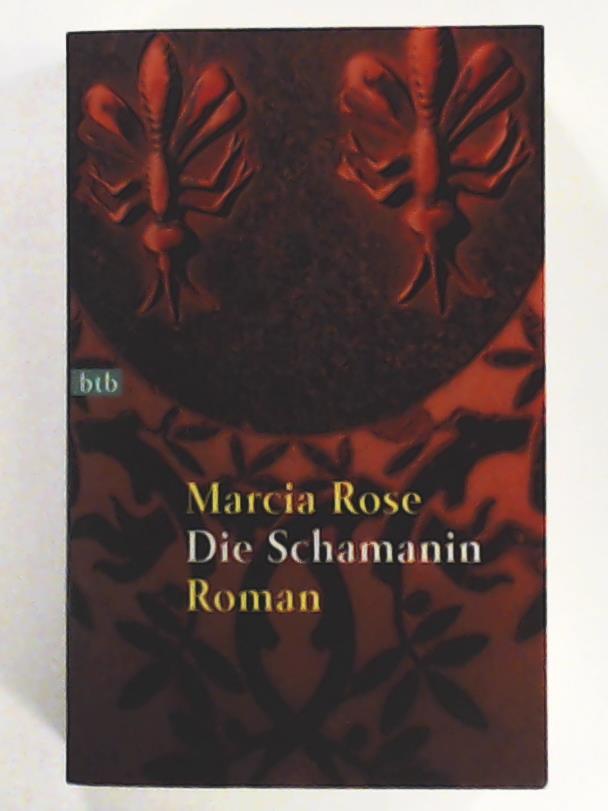 Rose, Marcia, Carstens, Almuth  Die Schamanin: Roman 