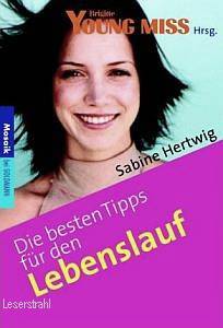 Sabine Hertwig, Anna Stretz  Die besten Tipps fÃ¼r den Lebenslauf. 