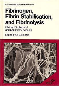 Francis, J.L. (Editor)  Fibrinogen, Fibrin Stabilisation and Fibrinolysis. Chemical, Biochemical and Laboratory Aspects (Ellis Horwood Series in Biomedicine) 