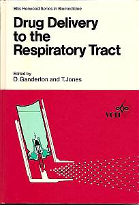 D. Ganderton, T. Jones (Editors)  Drug Delivery to Respiratory Tract (Ellis Horwood Series in Biomedicine) 