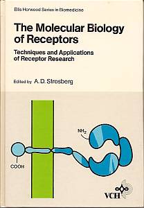 A. D. Strosberg  The Molecular Biology of Receptors. Techniques and Applications of Receptor Research (Ellis Horwood Series in Biomedicine) 