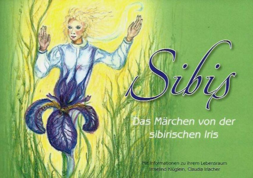 KlÃ¼glein, Irmelind / Irlacher, Claudia  Sibis - Das MÃ¤rchen von der sibirischen Iris 