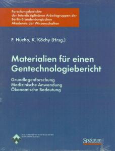 Ferdinand Hucho, Kristian Koechy (Hrsg.)  Materialien fÃ¼r einen Gentechnologiebericht: Grundlagenforschung - Medizinische Anwendung - Ãkonomische Betreuung 