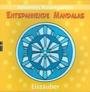 Johannes Rosengarten  Entspannende Mandalas - Eiszauber 