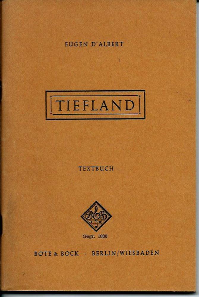 Eugen d'Albert, Rudolph Lothar  Tiefland : Textbuch. Musikdrama in einem Vorspiel und zwei AufzÃ¼gen nach Angel Guimera von  Rudolph Lothar 