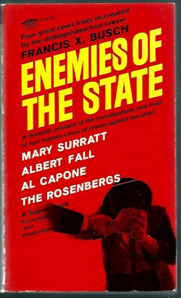 Busch, Francis X.  Enemies of the State: An Account of the Trials of The Mary Surratt Case, The Teapot Dome Cases, The Al Capone Case and The Rosenberg Case 