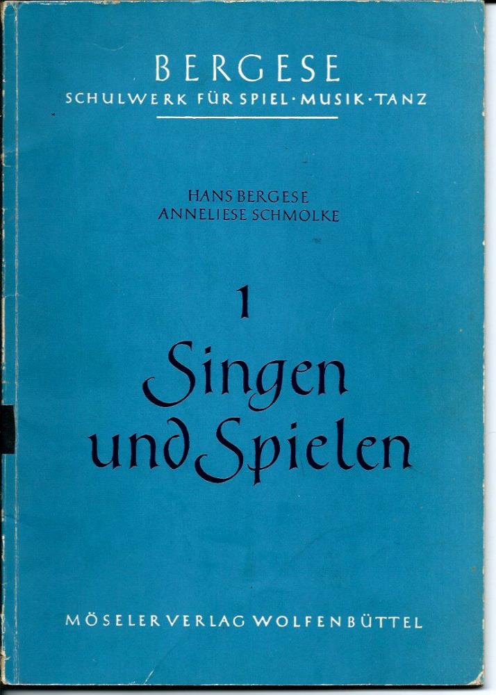 Bergese, Hans, Schmolke, Anneliese  Schulwerk fÃ¼r Spiel, Musik, Tanz: Band 1: Singen und Spielen 