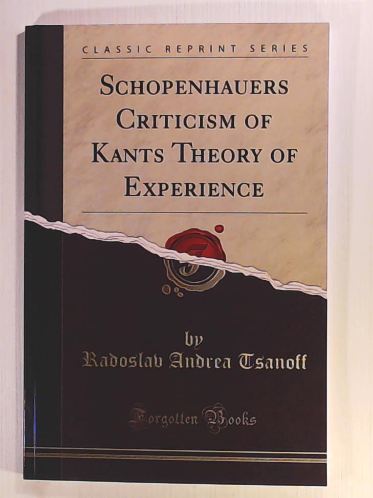 Radoslav Andrea Tsanoff  Schopenhauer's criticism of Kant's theory of experience. Reprint 