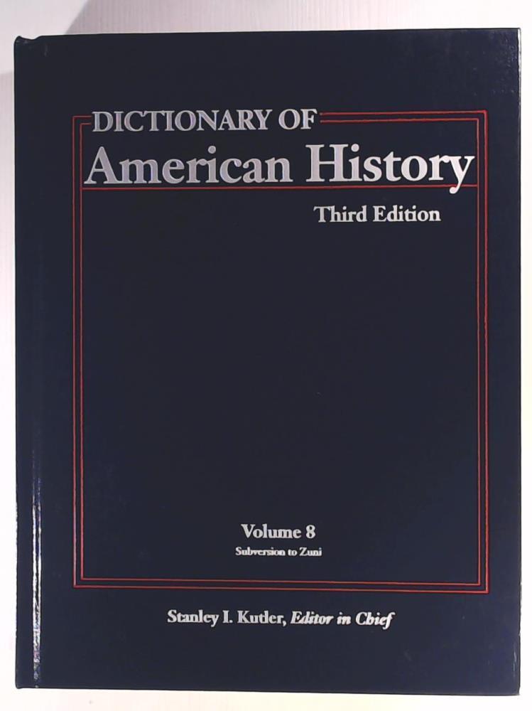 Stanley I. Kutler  Dictionary of American History - Volume 8 