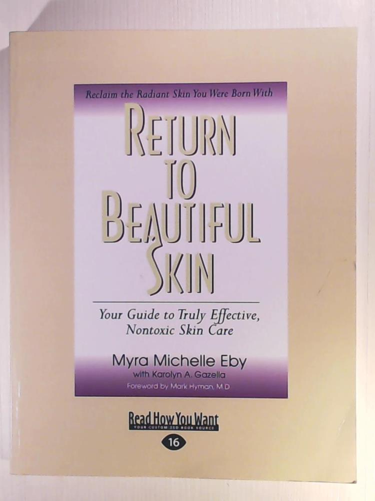 Eby, Myra Michelle  Return to Beautiful Skin: Your Guide to Truly Effective, Nontoxic Skin Care 