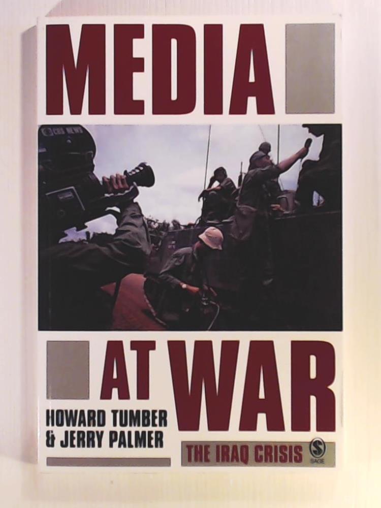 Howard Tumber, Jerry Palmer  Media at War: The Iraq Crisis 