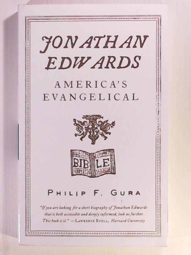 Gura, Philip F.  Jonathan Edwards: America's Evangelical (American Portrait (Hill and Wang)) 
