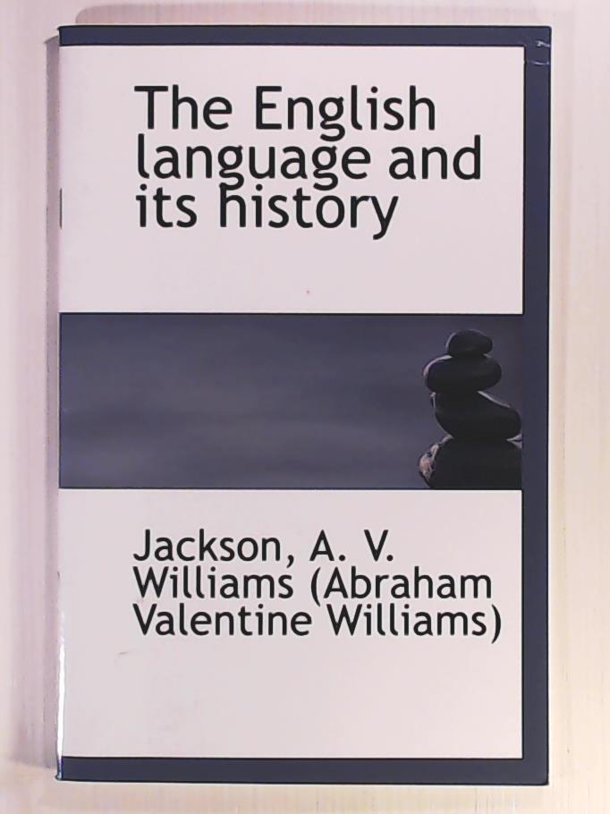 A. V. Williams (Abraham Valentine Willia  The English Language and Its History 
