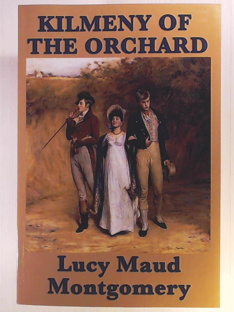 Montgomery, Lucy Maud  Kilmeny of the Orchard 