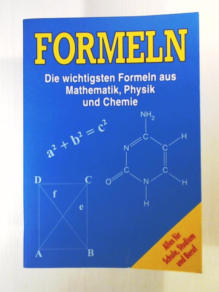Verlag, Tosa  Formeln - Die wichtigsten Formeln aus Mathematik, Physik und Chemie - Alles fÃ¼r Schule und Studium, Beruf 