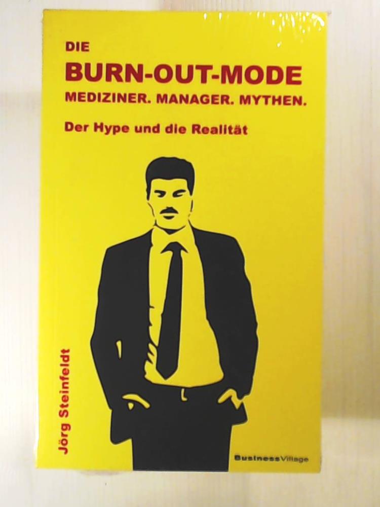 Steinfeldt, JÃ¶rg  Die Burn-out-Mode: Mediziner. Manager. Mythen. Der Hype und  die RealitÃ¤t 