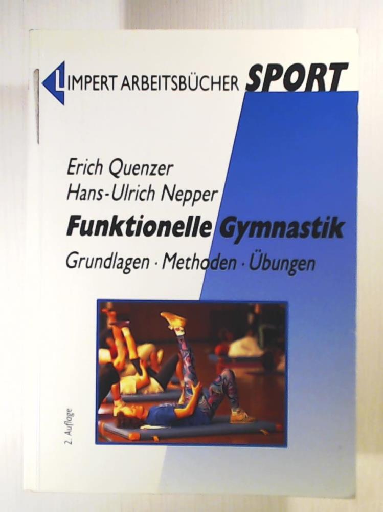 Quenzer, Erich, Nepper, Hans-Ulrich  Funktionelle Gymnastik. Grundlagen, Methoden, Ãbungen 