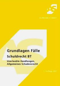 Claudia Haack  Skript Grundlagen FÃ¤lle SchuldR BT Unerl. Hdlg./Allg. SchadensR: Unerlaubte Handlungen, Allgemeines Schadensrecht. 56 FÃ¤lle 