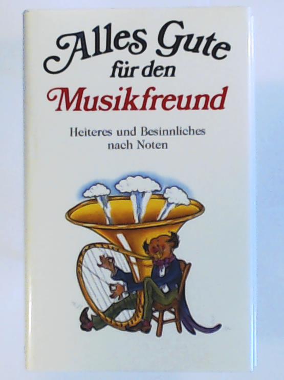 RÃ¼besamen, Anneliese, RÃ¼besamen, Hans-Eckart  Alles Gute fÃ¼r den Musikfreund. Geschichten in Dur und Moll 