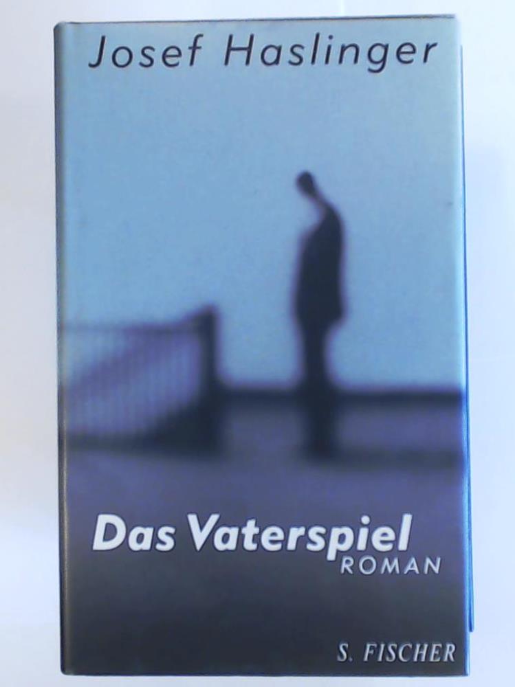 Haslinger, Josef  Das Vaterspiel: Roman 