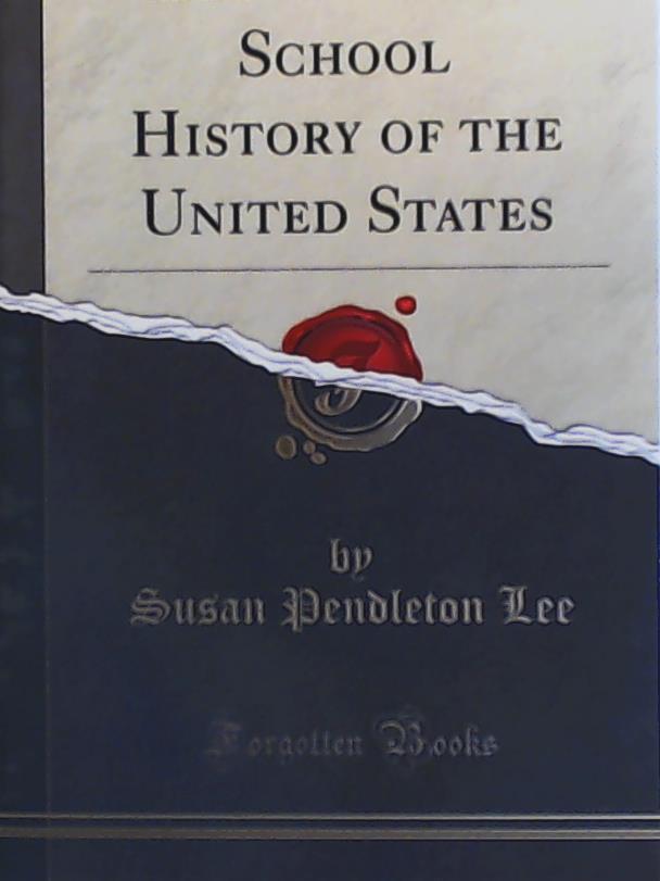 Lee, Susan Pendleton  Lee's Primary School History of the United States (Classic Reprint) 