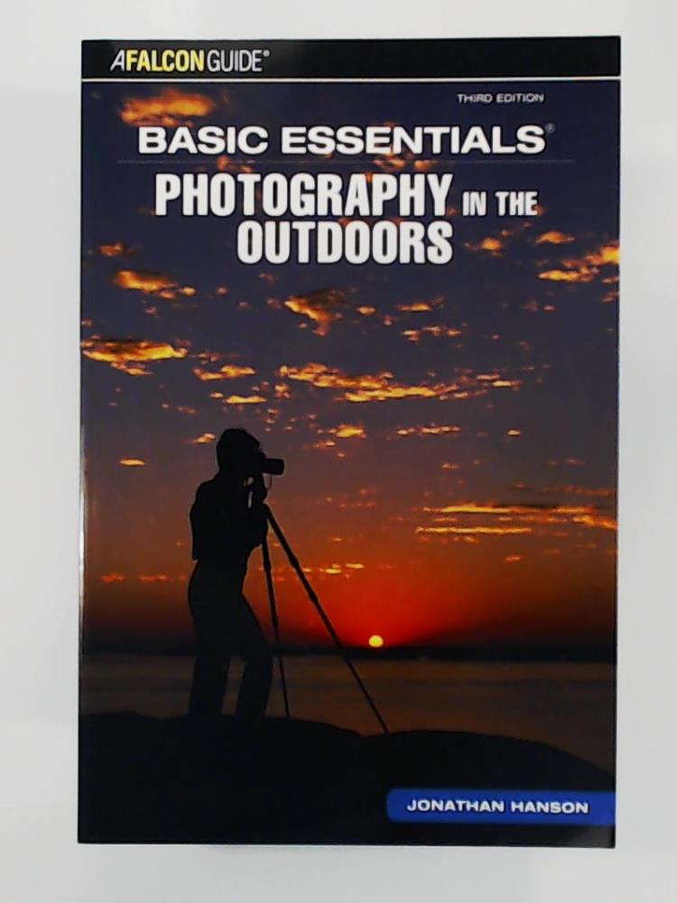 Hanson, Jonathan  Basic Essentials Photography in the Outdoors 