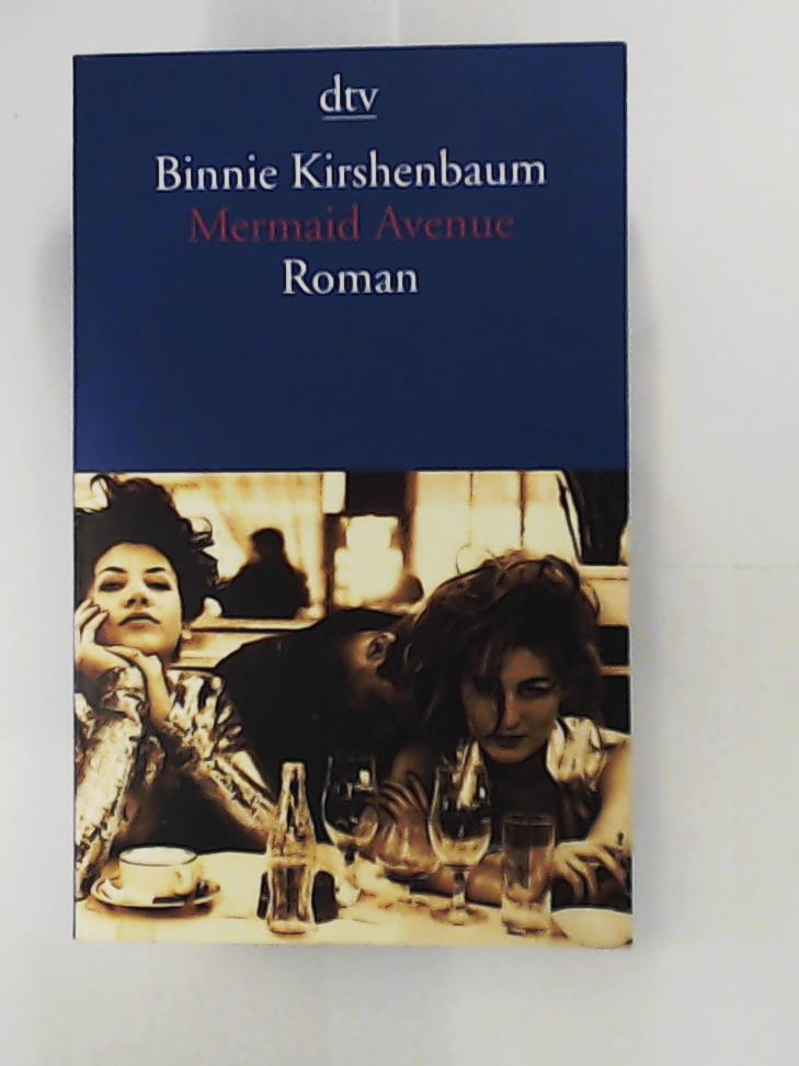 Kirshenbaum, Binnie, Ostrop, Barbara  Mermaid Avenue: Ich, meine Freundin und all diese MÃ¤nner Roman 