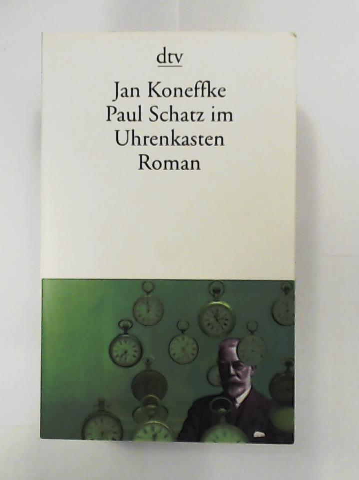 Koneffke, Jan  Paul Schatz im Uhrenkasten: Roman 