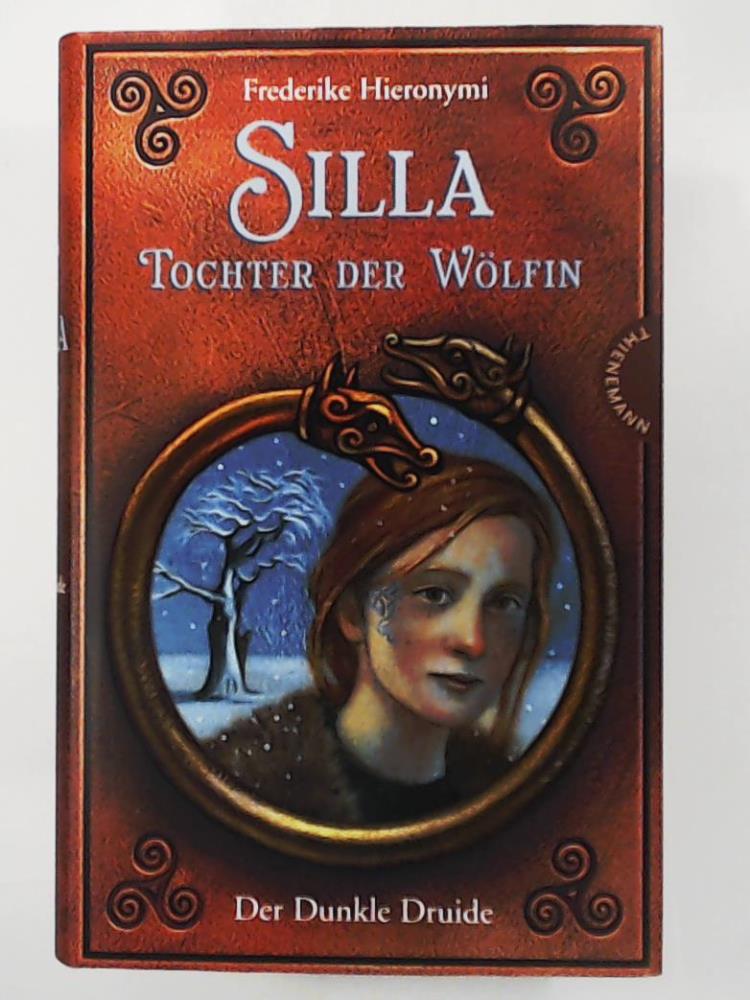 Frederike Hieronymi  Silla - Tochter der WÃ¶lfin. Der dunkle Druide 