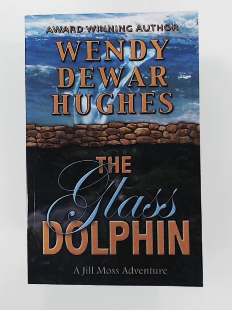 Dewar Hughes, Wendy  The Glass Dolphin 