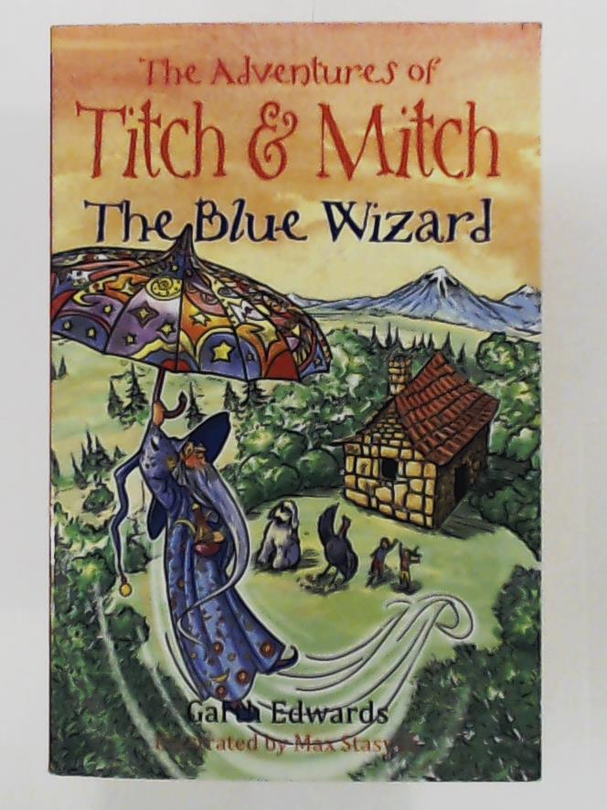 Edwards, Garth, Stasyuk, Max  The Blue Wizard (Adventures of Titch & Mitch) 