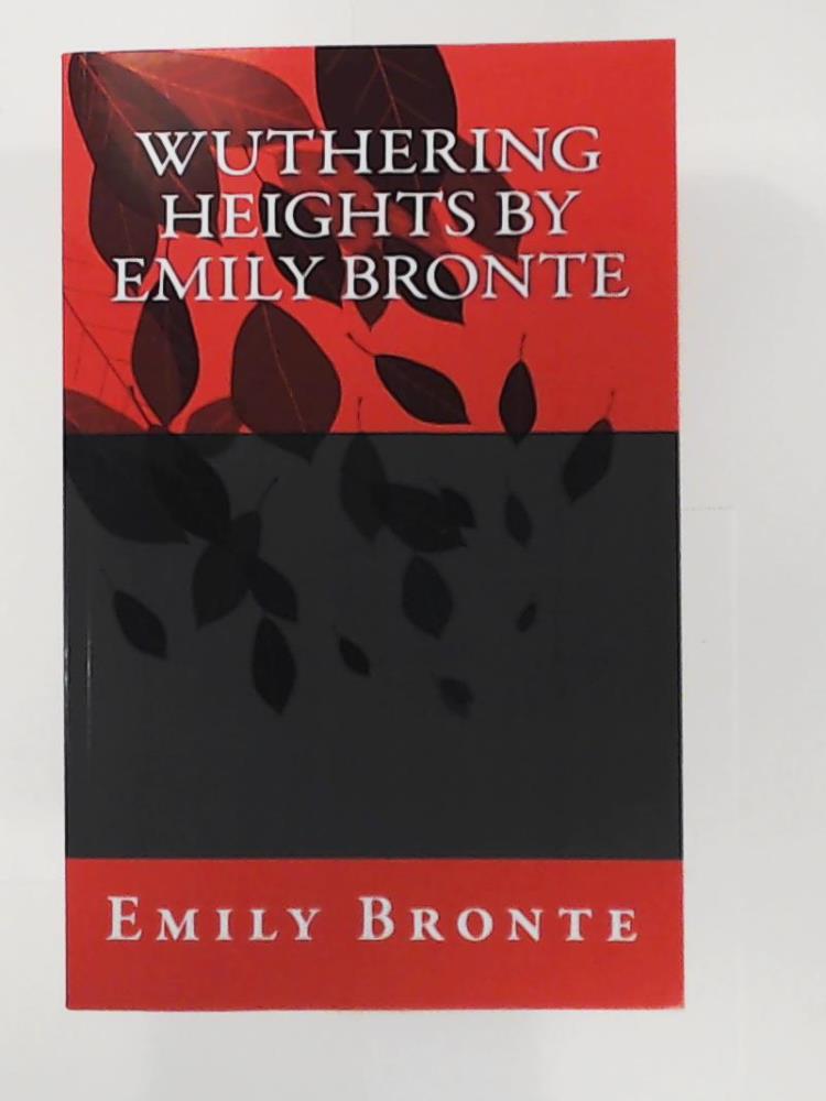 Bronte, Emily  Wuthering Heights by Emily Bronte 