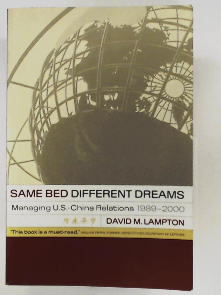 Lampton, David M.  Same Bed, Different Dreams: Managing U.S.- China Relations, 1989-2000 (A Philip E. Lilienthal Book) 