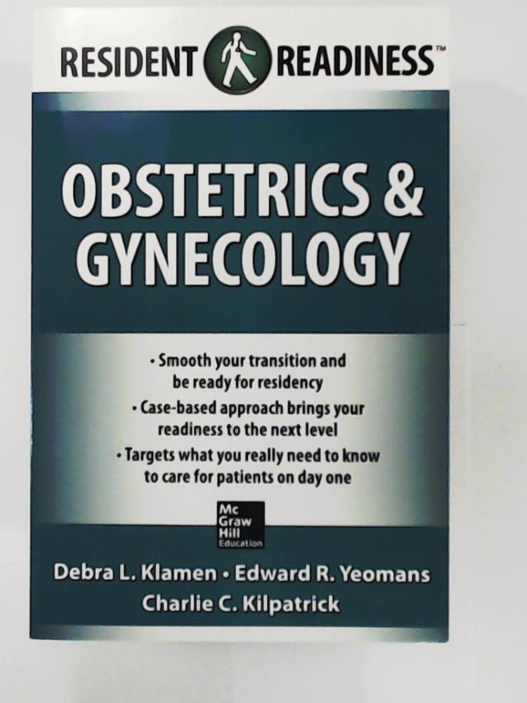 Klamen, Debra L., Yeomans, Edward R., Kilpatrick, Charlie C.  Resident Readiness Obstetrics and Gynecology 