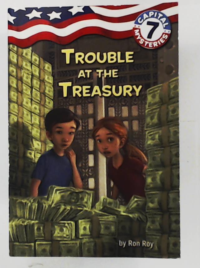 Roy, Ron, Bush, Timothy  Capital Mysteries #7: Trouble at the Treasury 